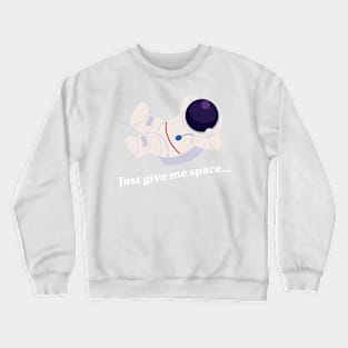 Sometimes we just need some space. Crewneck Sweatshirt